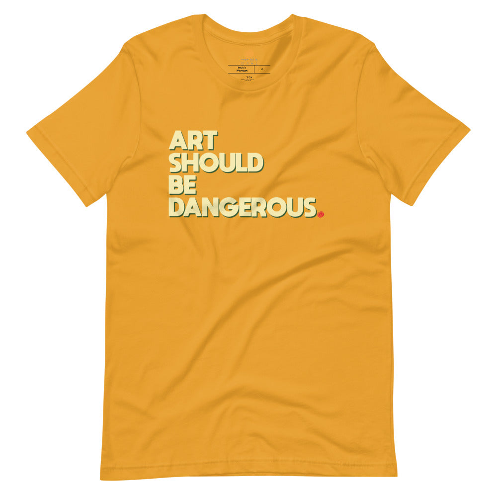 Art Should Be Dangerous AOM AFD t-shirt
